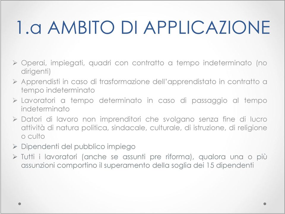 imprenditori che svolgano senza fine di lucro attività di natura politica, sindacale, culturale, di istruzione, di religione o culto Dipendenti del