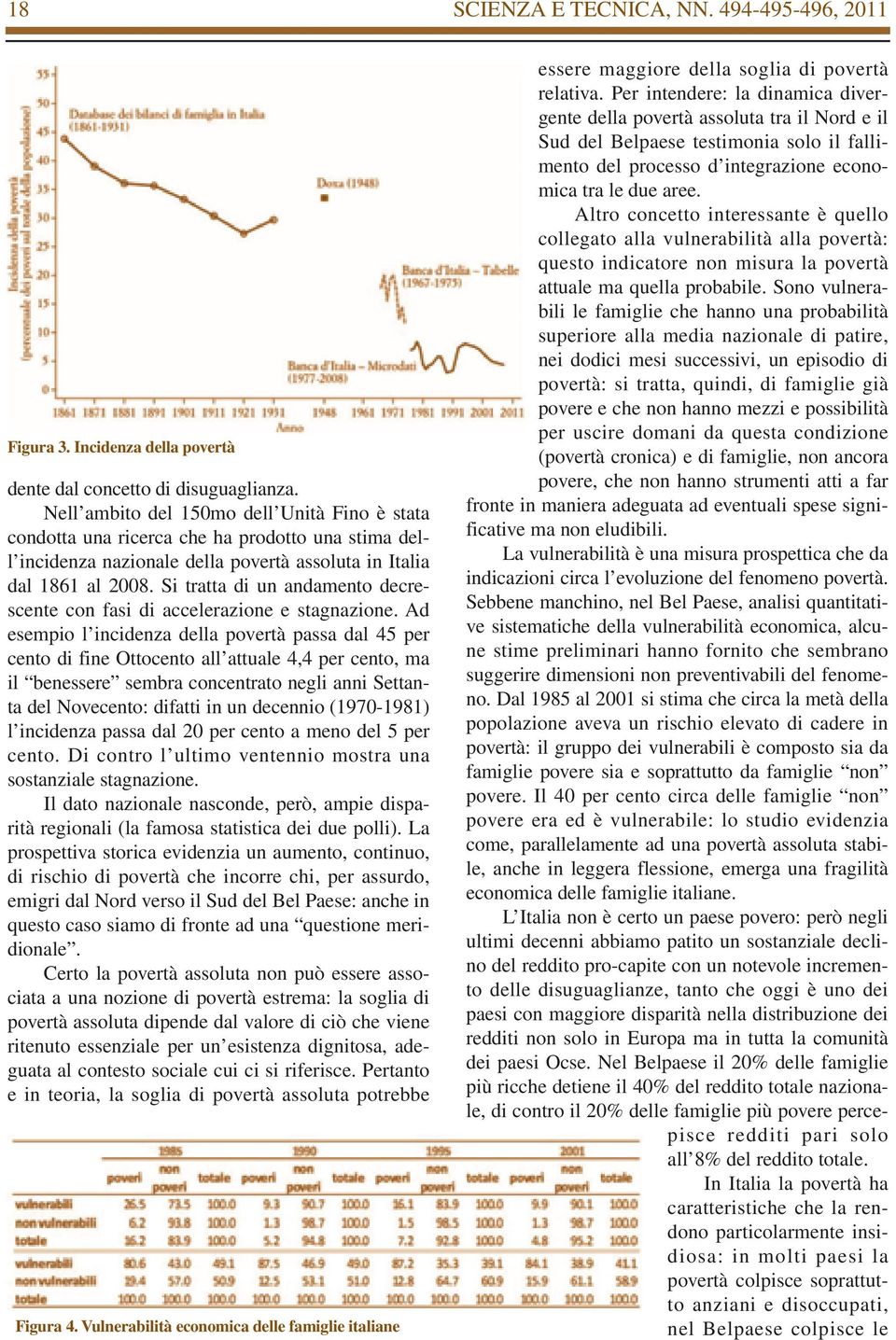 Si tratta di un andamento decrescente con fasi di accelerazione e stagnazione.