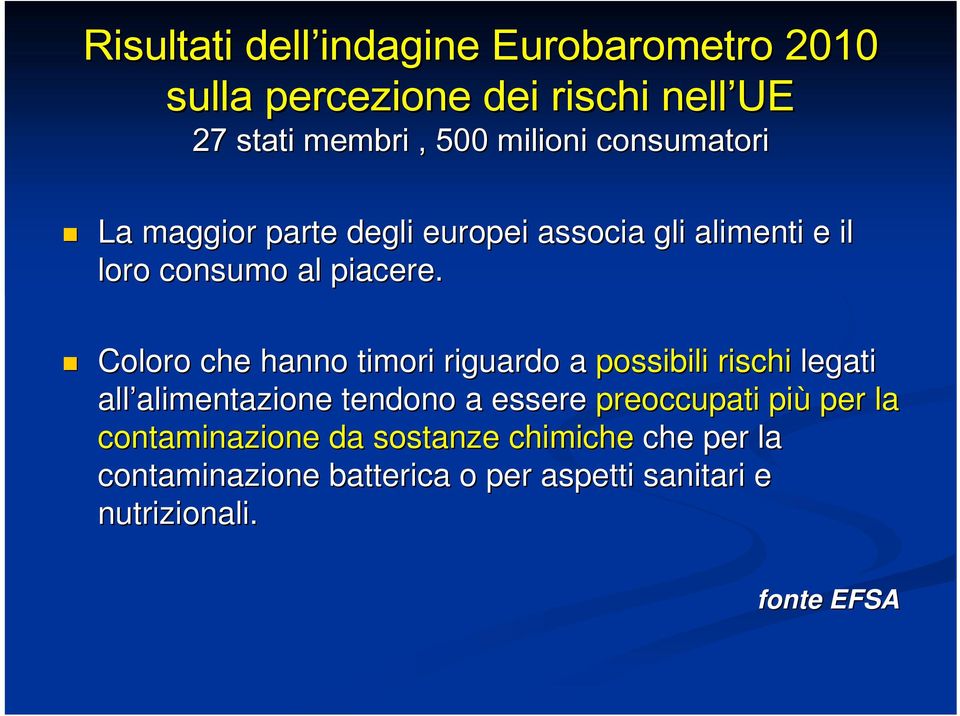 Coloro che hanno timori riguardo a possibili rischi legati all alimentazione alimentazione tendono a essere