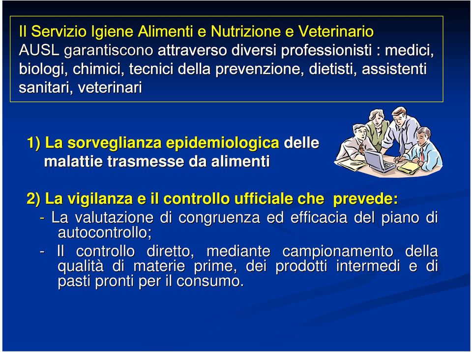 da alimenti 2) La vigilanza e il controllo ufficiale che prevede: - La valutazione di congruenza ed efficacia del piano di