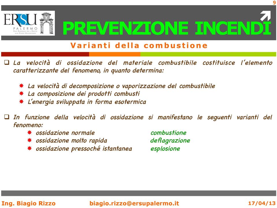 combusti L energia sviluppata in forma esotermica q In funzione della velocità di ossidazione si manifestano le seguenti