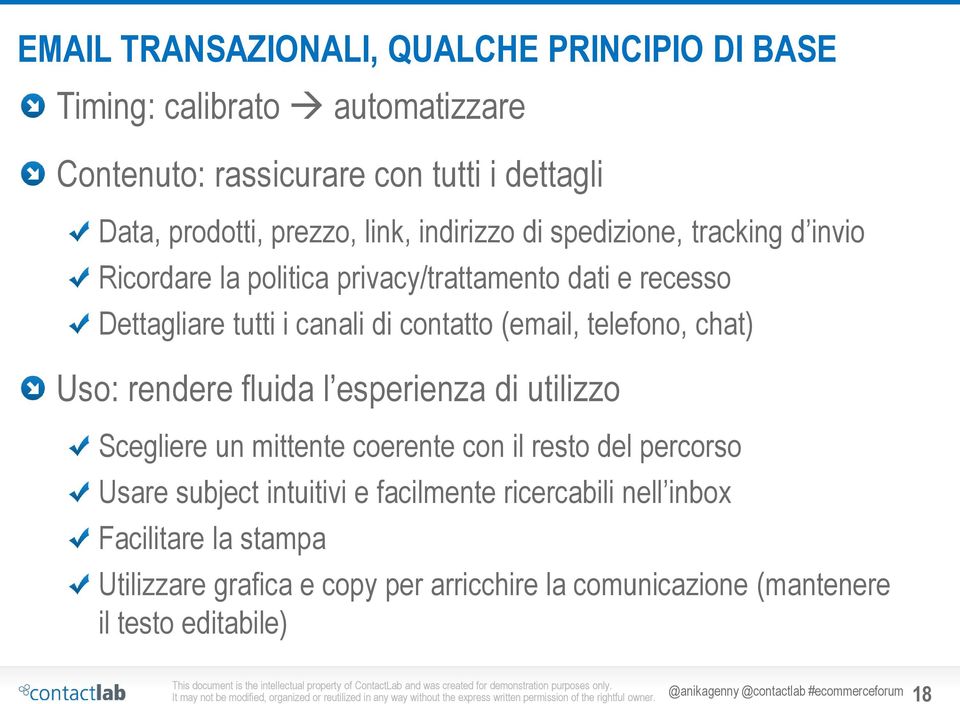 chat) Uso: rendere fluida l esperienza di utilizzo Scegliere un mittente coerente con il resto del percorso Usare subject intuitivi e facilmente ricercabili