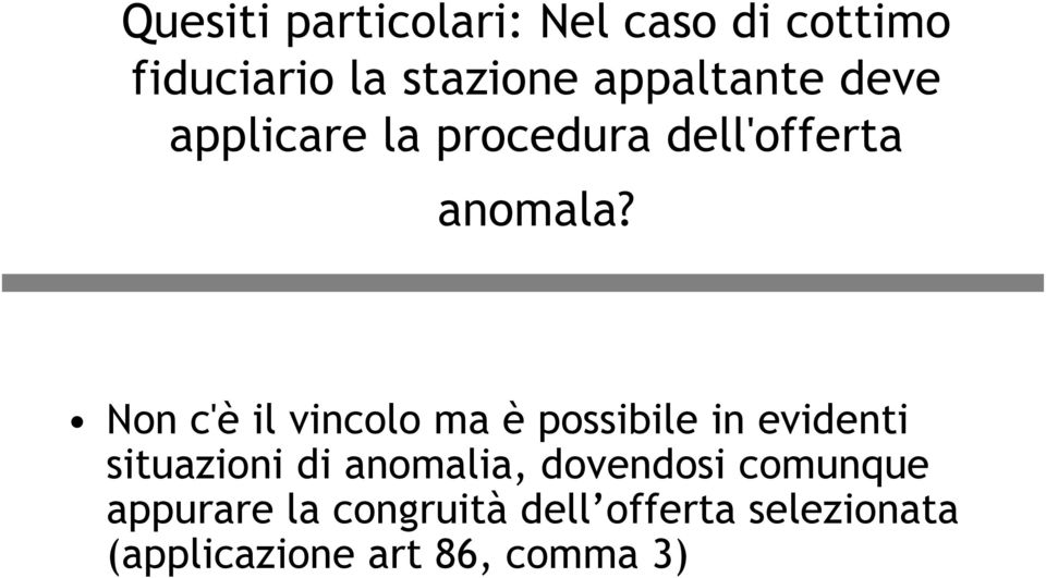 Non c'è il vincolo ma è possibile in evidenti situazioni di anomalia,