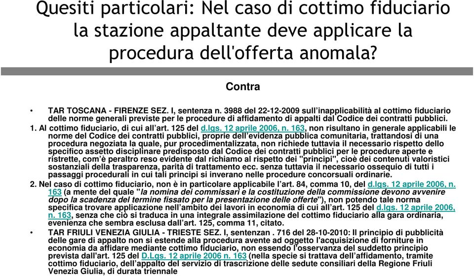 Al cottimo fiduciario, di cui all art. 125 del d.lgs. 12 aprile 2006, n.