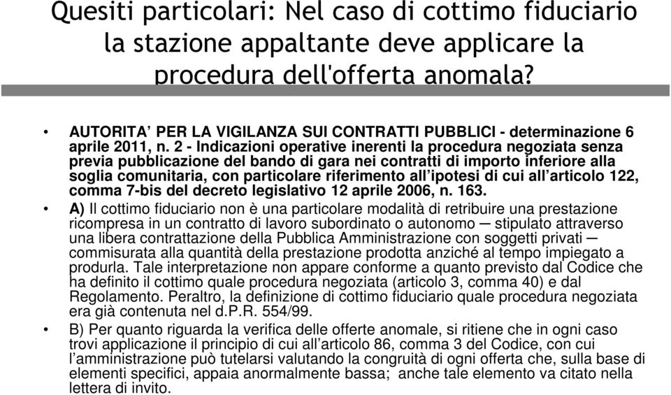 2 - Indicazioni operative inerenti la procedura negoziata senza previa pubblicazione del bando di gara nei contratti di importo inferiore alla soglia comunitaria, con particolare riferimento all