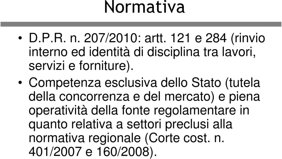 Competenza esclusiva dello Stato (tutela della concorrenza e del mercato) e piena