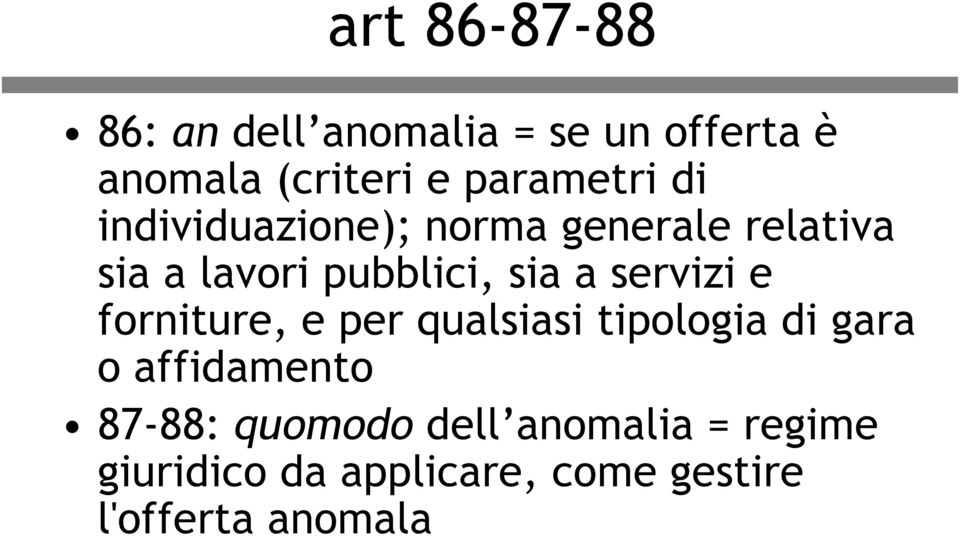 sia a servizi e forniture, e per qualsiasi tipologia di gara o affidamento