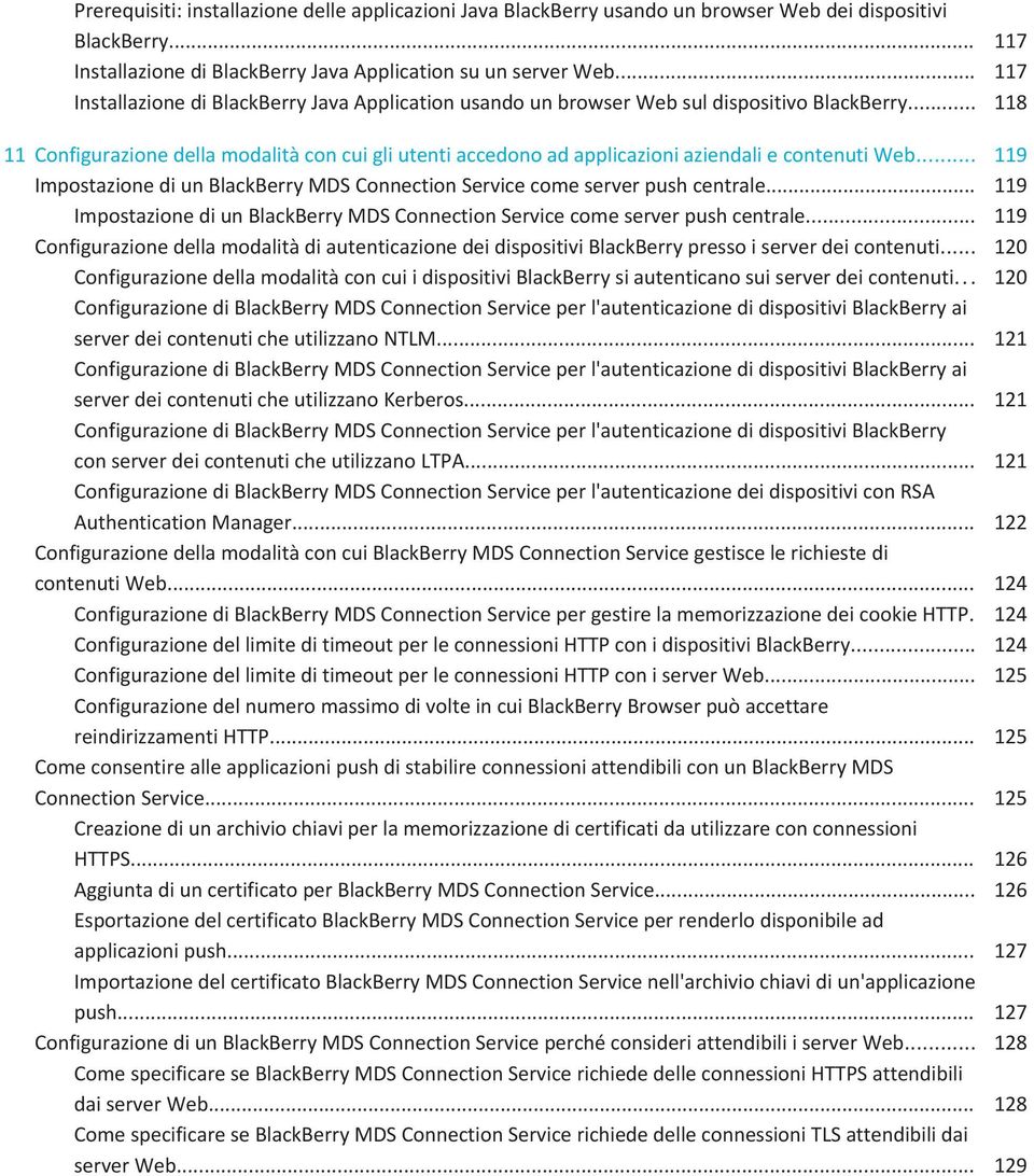 .. 118 11 Configurazione della modalità con cui gli utenti accedono ad applicazioni aziendali e contenuti Web... 119 Impostazione di un BlackBerry MDS Connection Service come server push centrale.