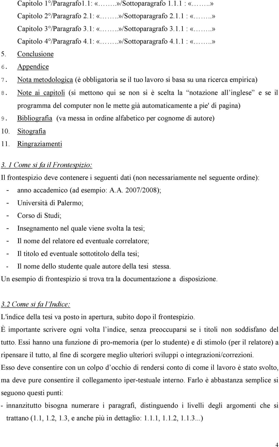 Note ai capitoli (si mettono qui se non si è scelta la notazione all inglese e se il programma del computer non le mette già automaticamente a pie' di pagina) 9.