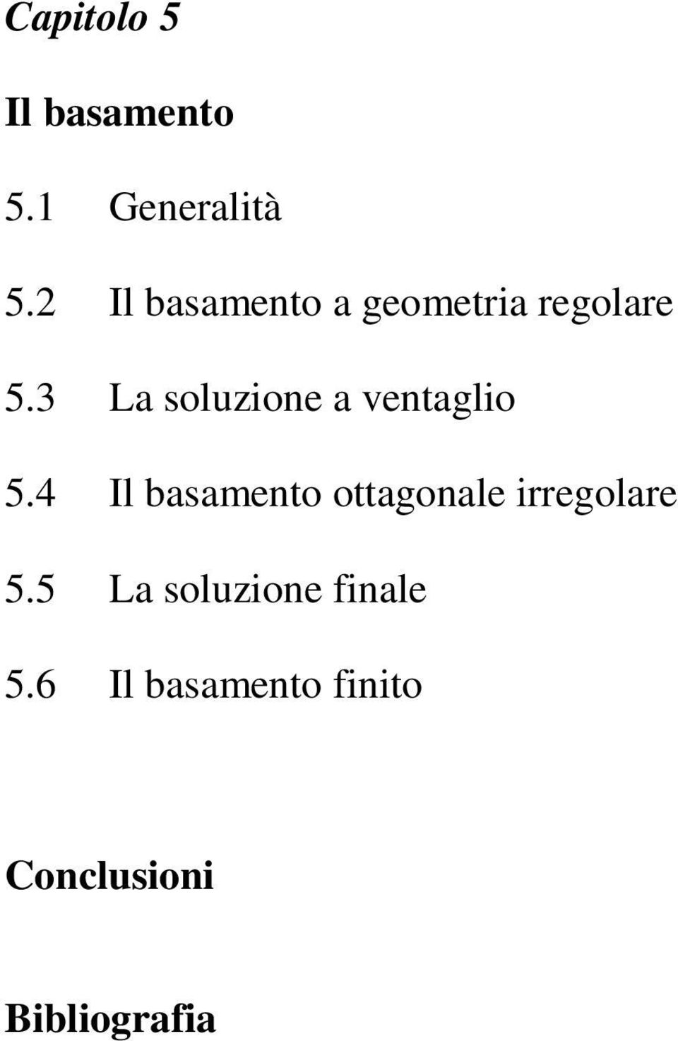 3 La soluzione a ventaglio 5.