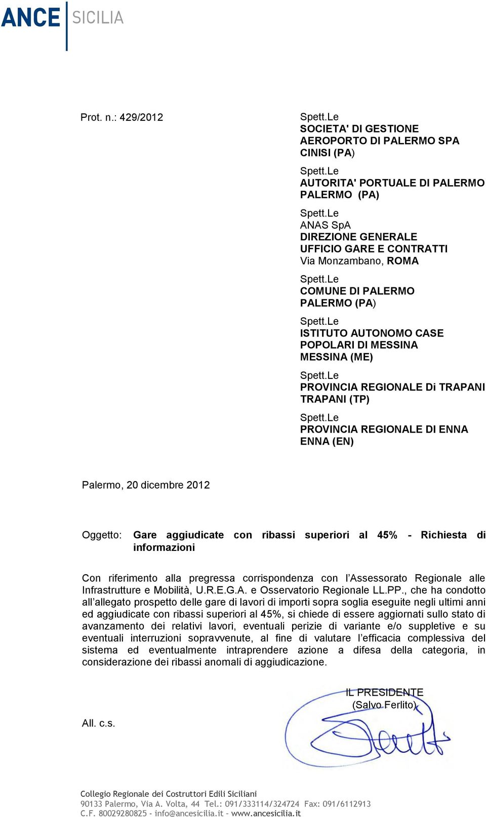 informazioni Con riferimento alla pregressa corrispondenza con l Assessorato Regionale alle Infrastrutture e Mobilità, U.R.E.G.A. e Osservatorio Regionale LL.PP.