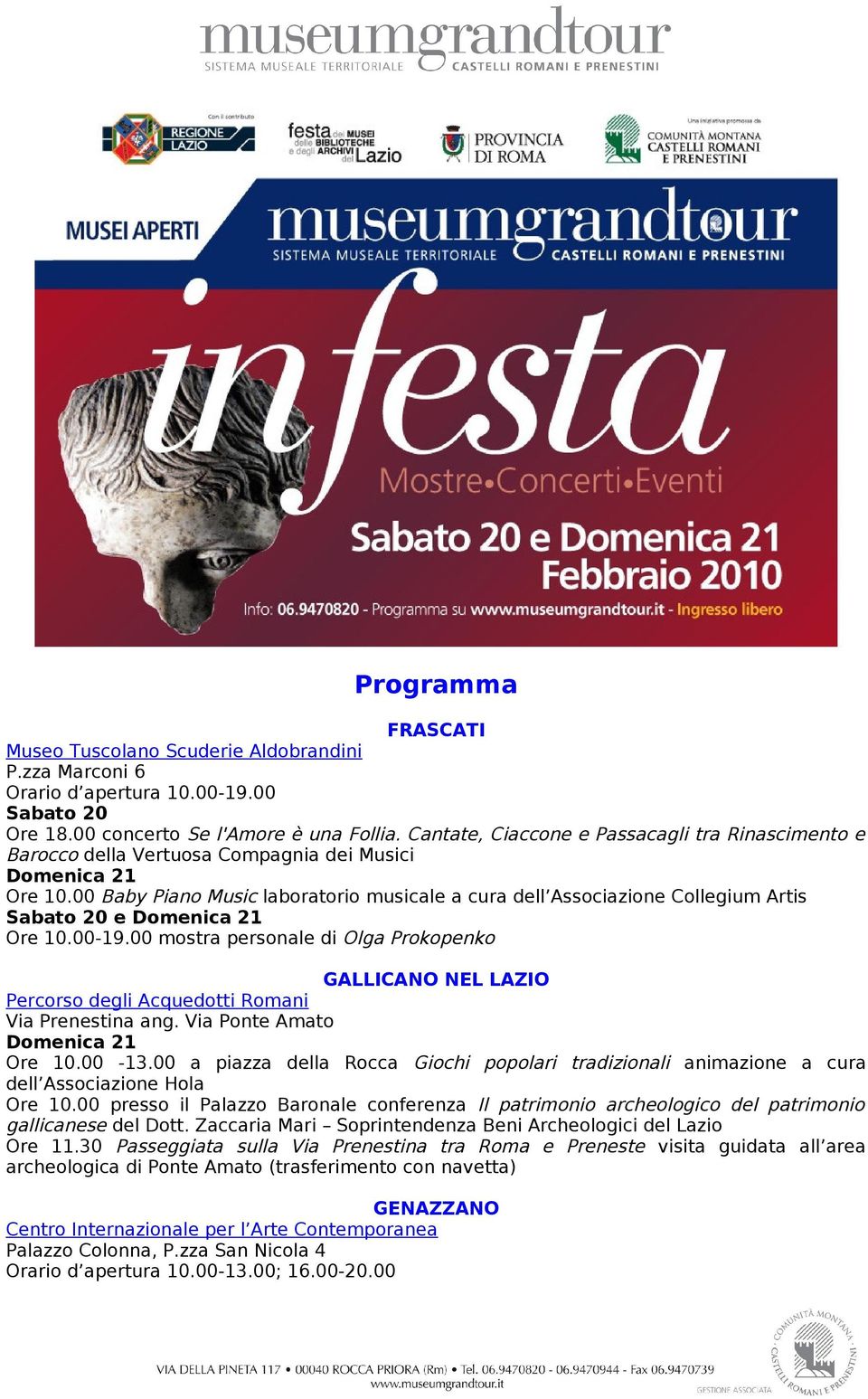 00 mostra personale di Olga Prokopenko GALLICANO NEL LAZIO Percorso degli Acquedotti Romani Via Prenestina ang. Via Ponte Amato Ore 10.00-13.