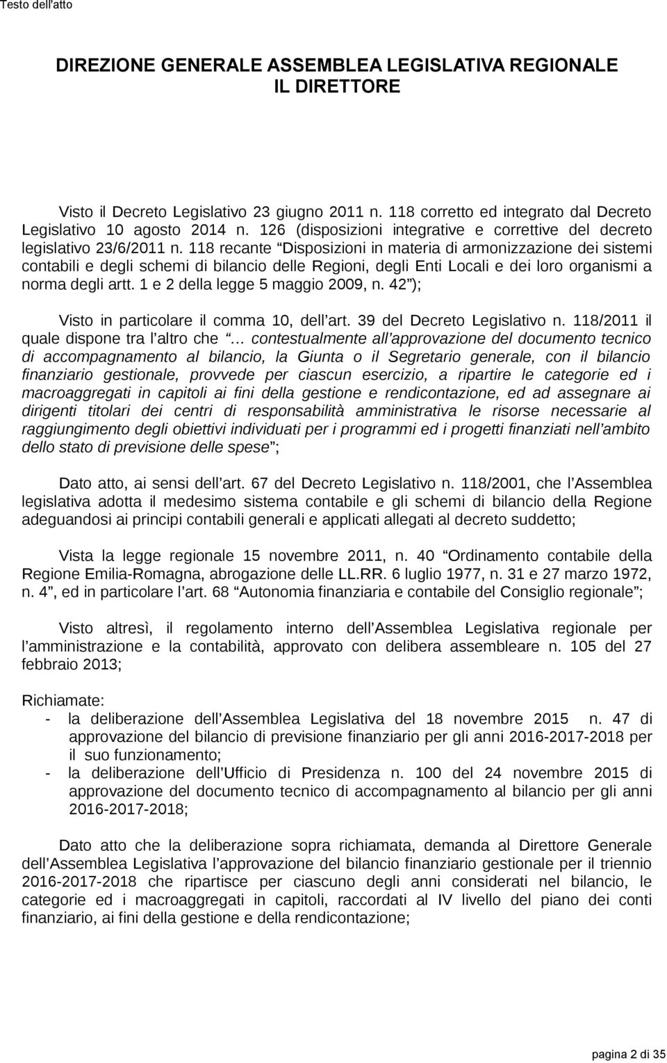 118 recante Disposizioni in materia di armonizzazione dei sistemi contabili e degli schemi di bilancio delle Regioni, degli Enti Locali e dei loro organismi a norma degli artt.