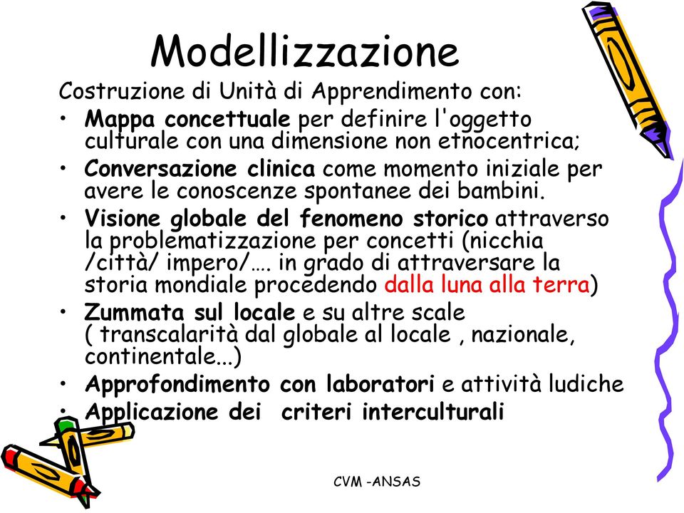 Visione globale del fenomeno storico attraverso la problematizzazione per concetti (nicchia /città/ impero/.