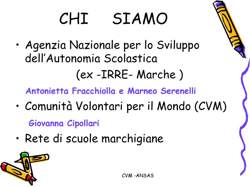 Fracchiolla e Marneo Serenelli Comunità Volontari per