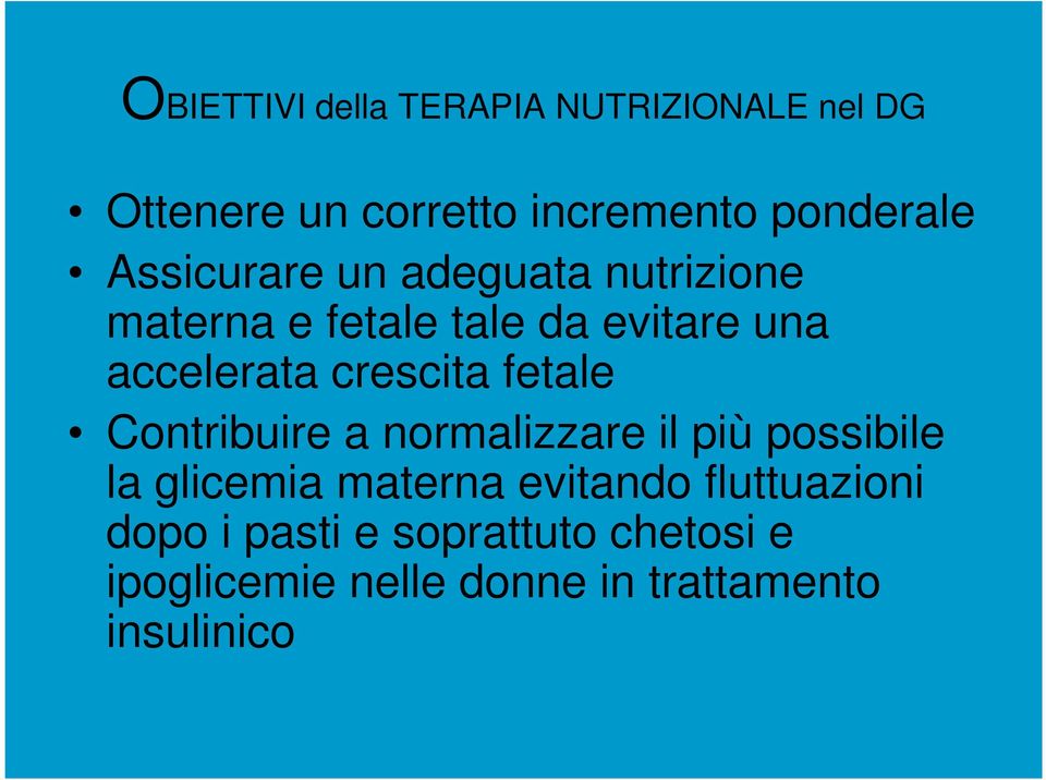 crescita fetale Contribuire a normalizzare il più possibile la glicemia materna evitando