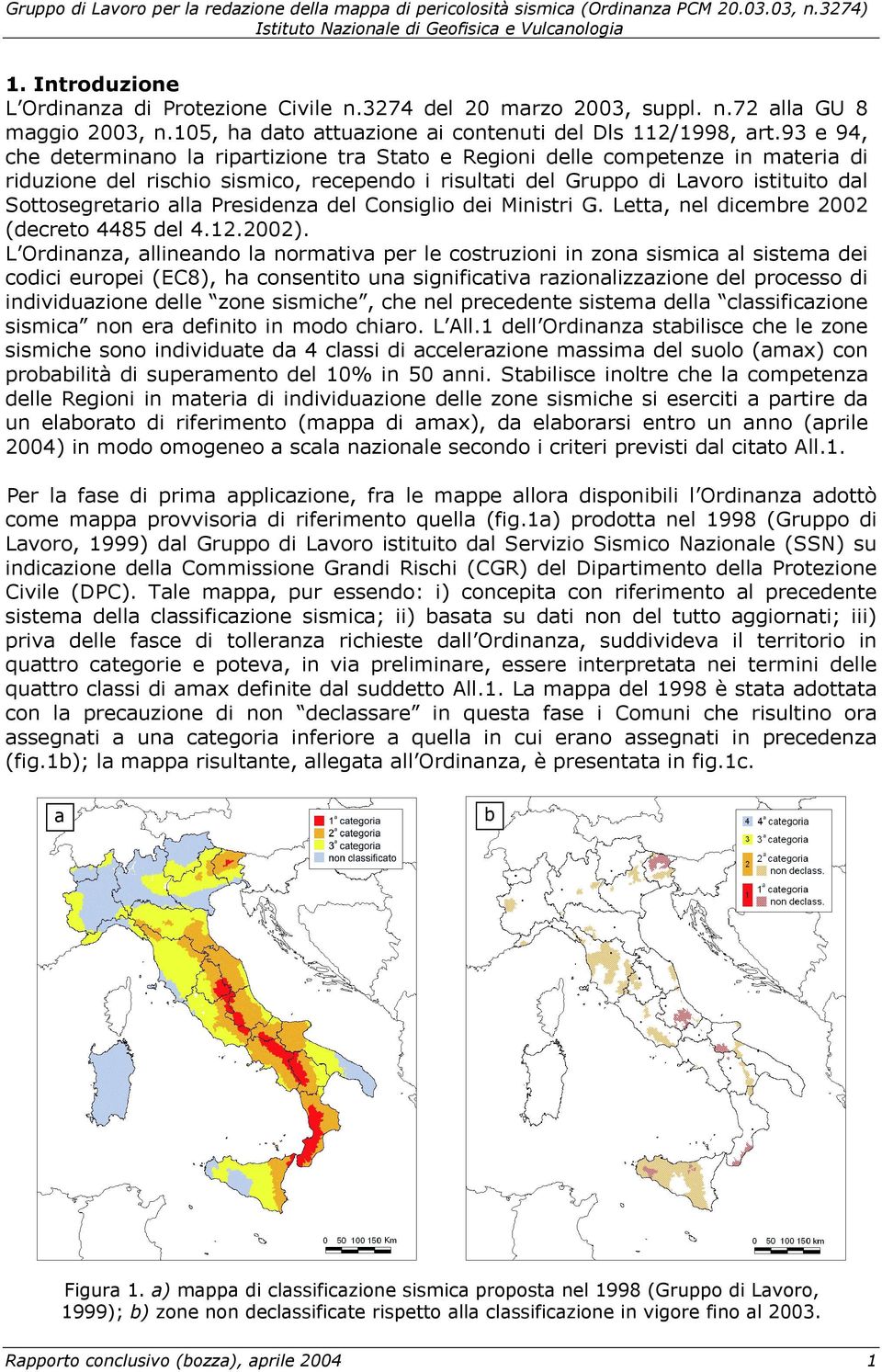 alla Presidenza del Consiglio dei Ministri G. Letta, nel dicembre 2002 (decreto 4485 del 4.12.2002).