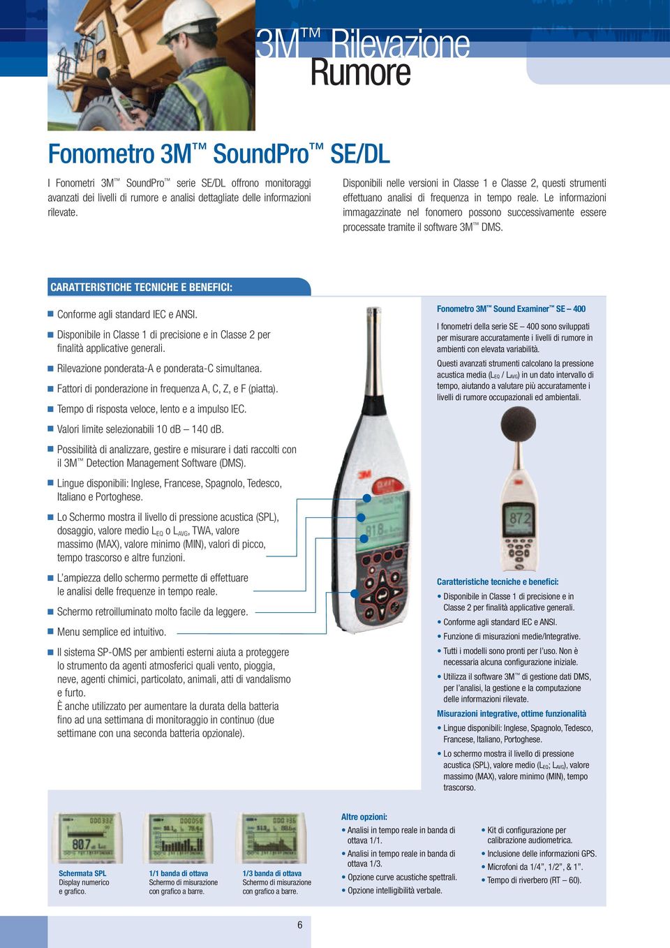 Le informazioni immagazzinate nel fonomero possono successivamente essere processate tramite il software 3M DMS. Conforme agli standard IEC e ANSI.