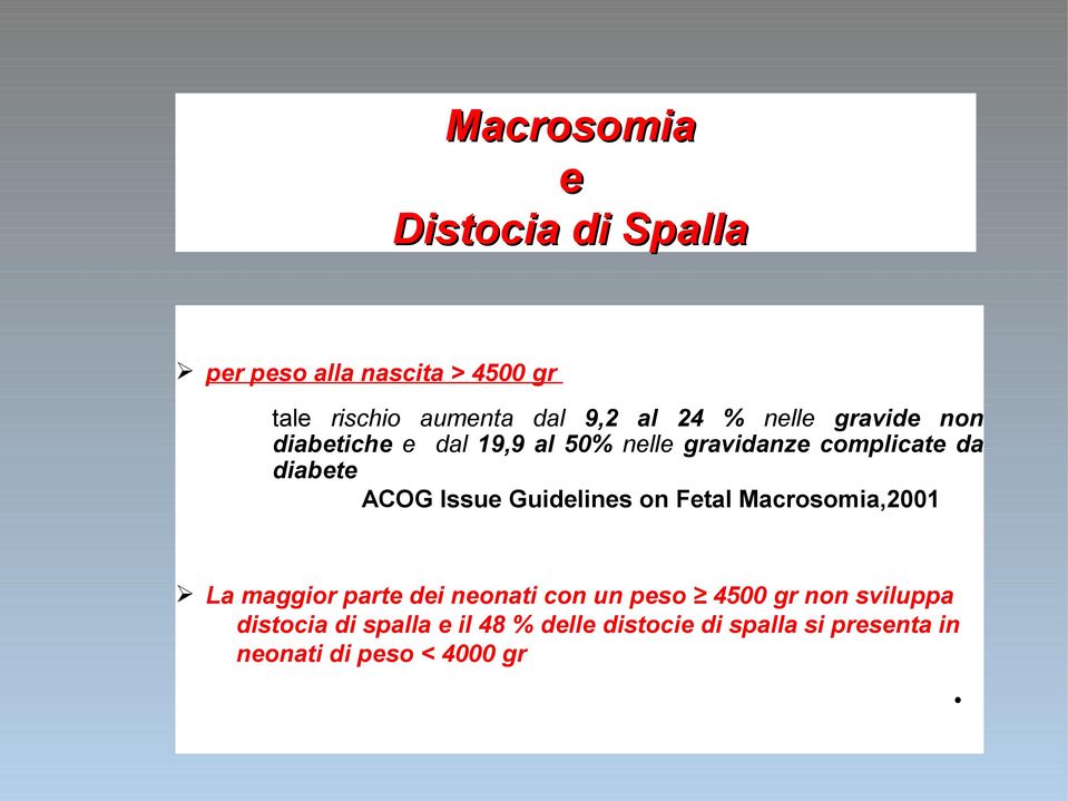 Issue Guidelines on Fetal Macrosomia,2001 Ø La maggior parte dei neonati con un peso 4500 gr non