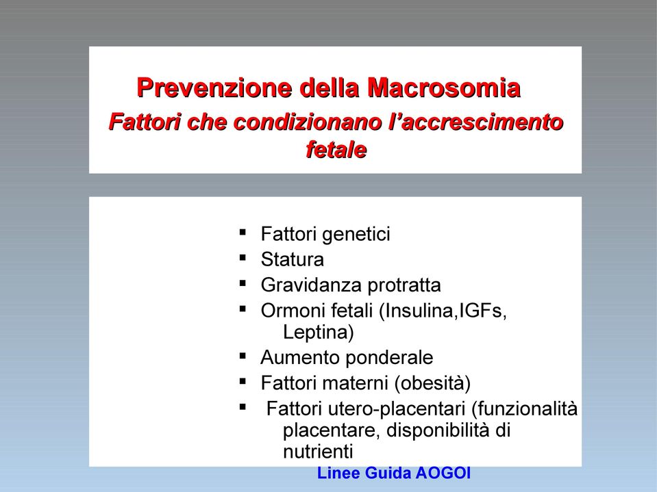 (Insulina,IGFs, Leptina) Aumento ponderale Fattori materni (obesità)