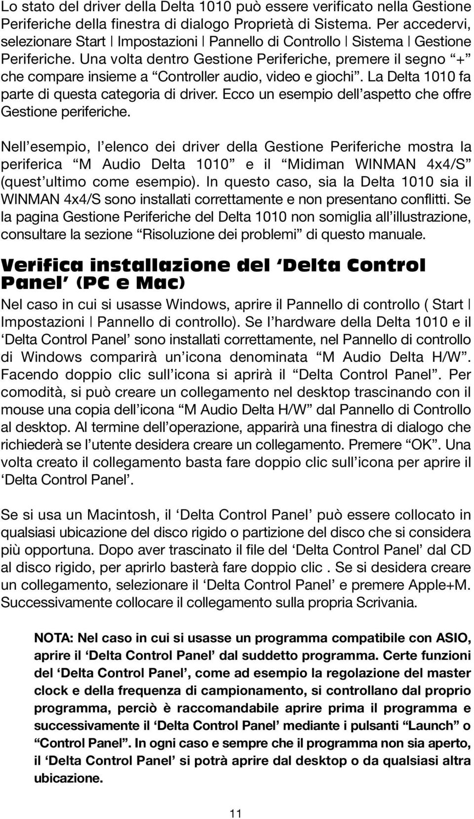 Una volta dentro Gestione Periferiche, premere il segno + che compare insieme a Controller audio, video e giochi. La Delta 1010 fa parte di questa categoria di driver.