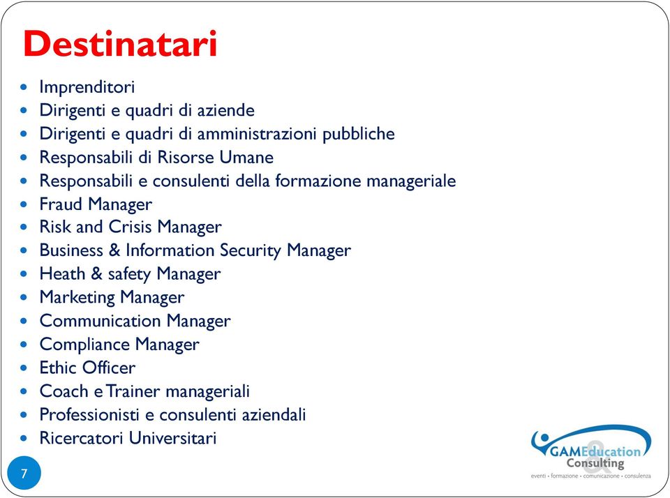 Crisis Manager Business & Information Security Manager Heath & safety Manager Marketing Manager Communication