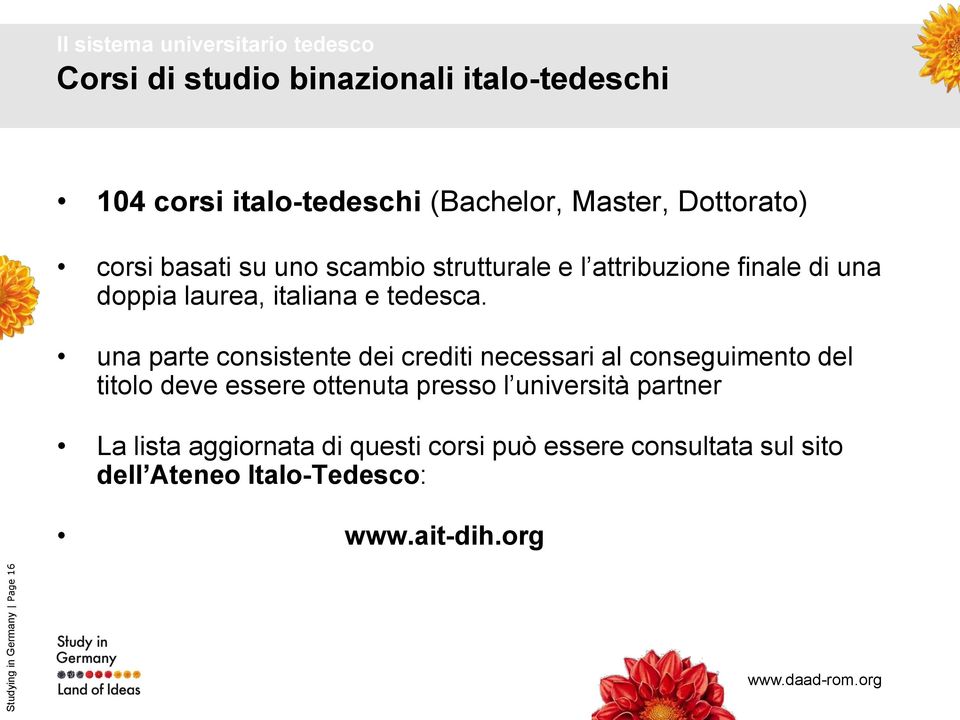 una parte consistente dei crediti necessari al conseguimento del titolo deve essere ottenuta presso l università partner La