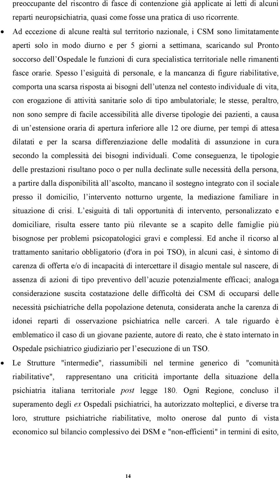 cura specialistica territoriale nelle rimanenti fasce orarie.