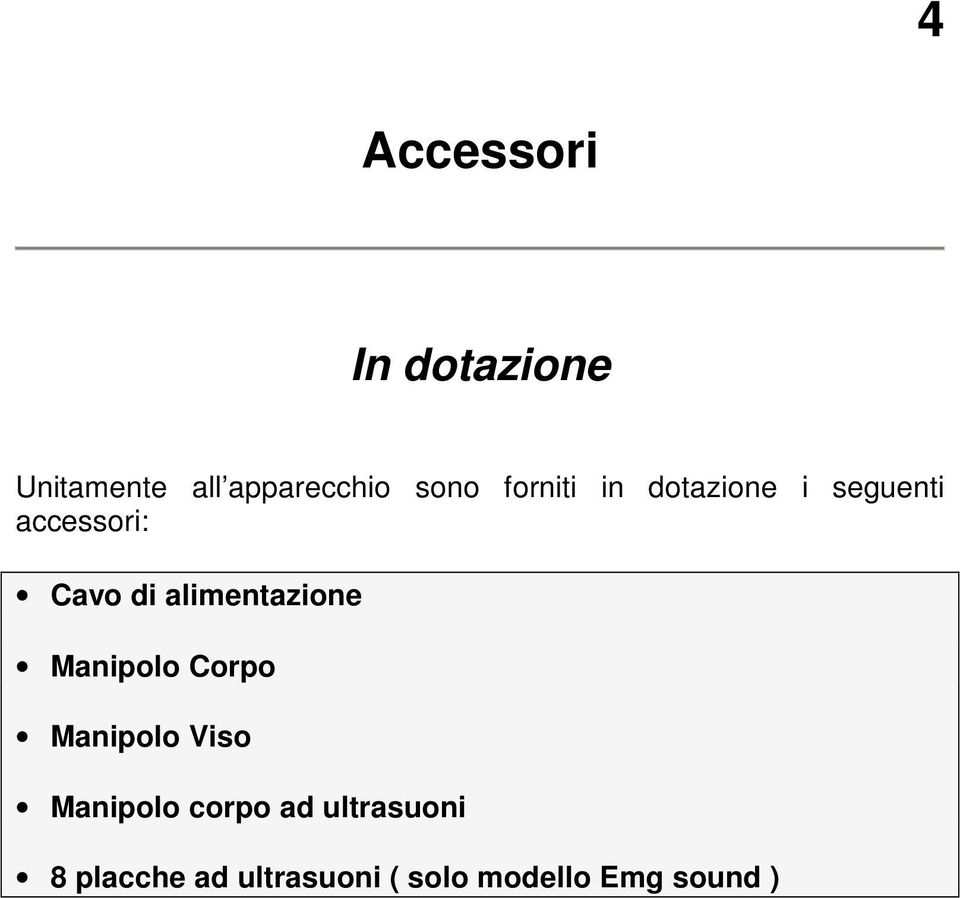 alimentazione Manipolo Corpo Manipolo Viso Manipolo corpo