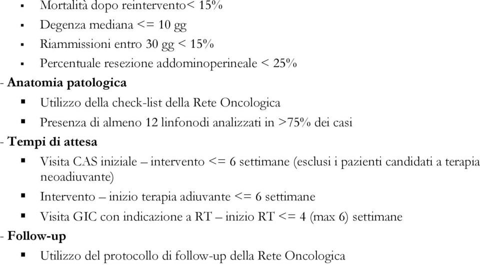 attesa Visita CAS iniziale intervento <= 6 settimane (esclusi i pazienti candidati a terapia neoadiuvante) Intervento inizio terapia adiuvante