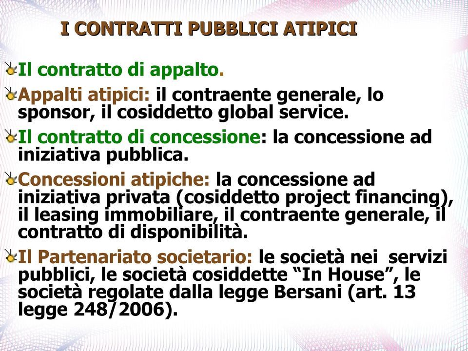 Il contratto di concessione: la concessione ad iniziativa pubblica.