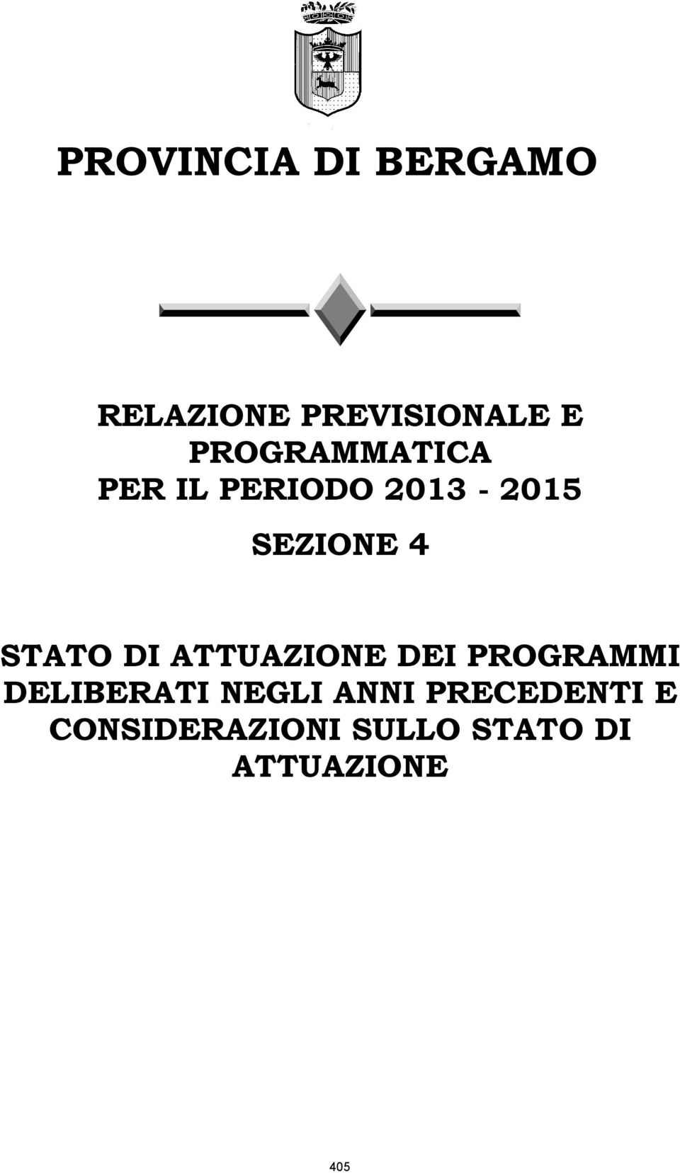 STATO DI ATTUAZIONE DEI PROGRAMMI DELIBERATI NEGLI