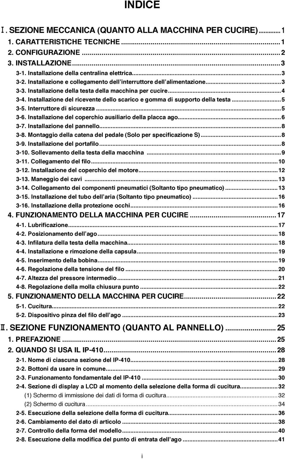 Installazione del ricevente dello scarico e gomma di supporto della testa... 5 3-5. Interruttore di sicurezza...5 3-6. Installazione del coperchio ausiliario della placca ago...6 3-7.