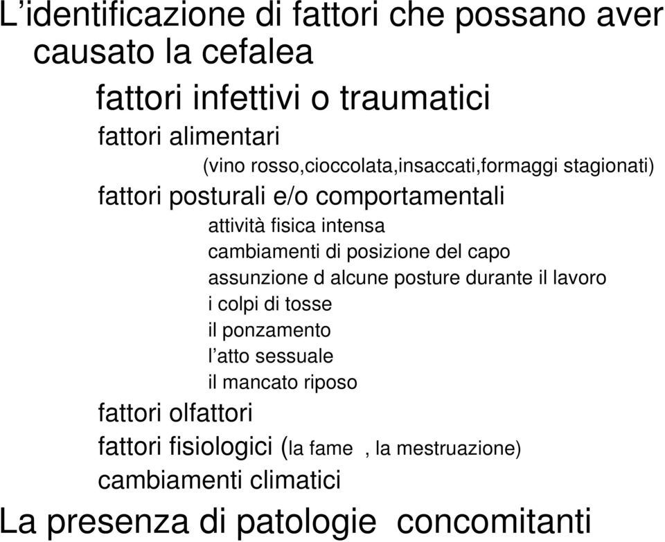 posizione del capo assunzione d alcune posture durante il lavoro i colpi di tosse il ponzamento l atto sessuale il mancato