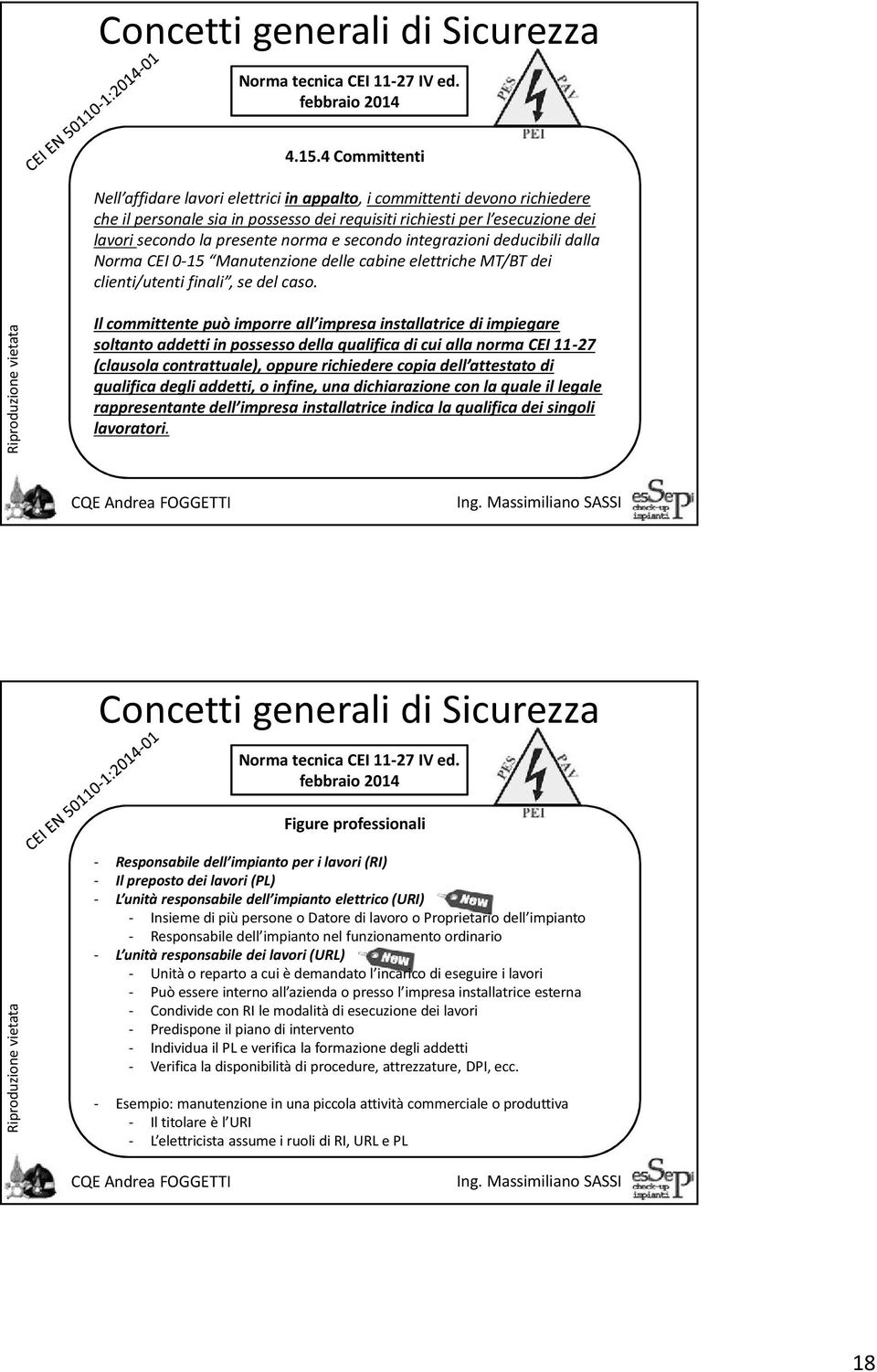 secondo la presente norma e secondo integrazioni deducibili dalla Norma CEI 0-15 Manutenzione delle cabine elettriche MT/BT dei clienti/utenti finali, se del caso.