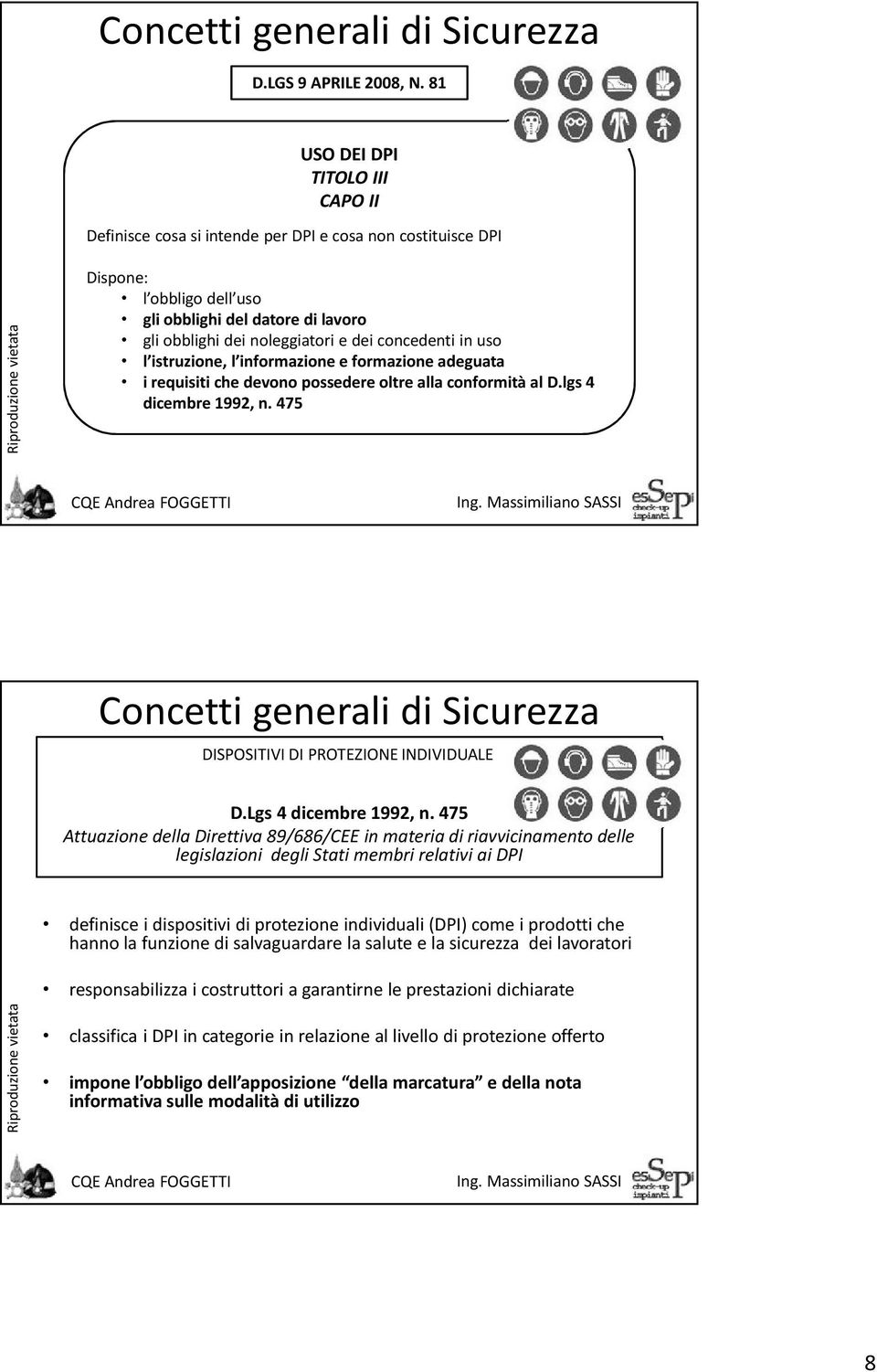 noleggiatori e dei concedenti in uso l istruzione, l informazione e formazione adeguata i requisiti che devono possedere oltre alla conformità al D.lgs 4 dicembre 1992, n.