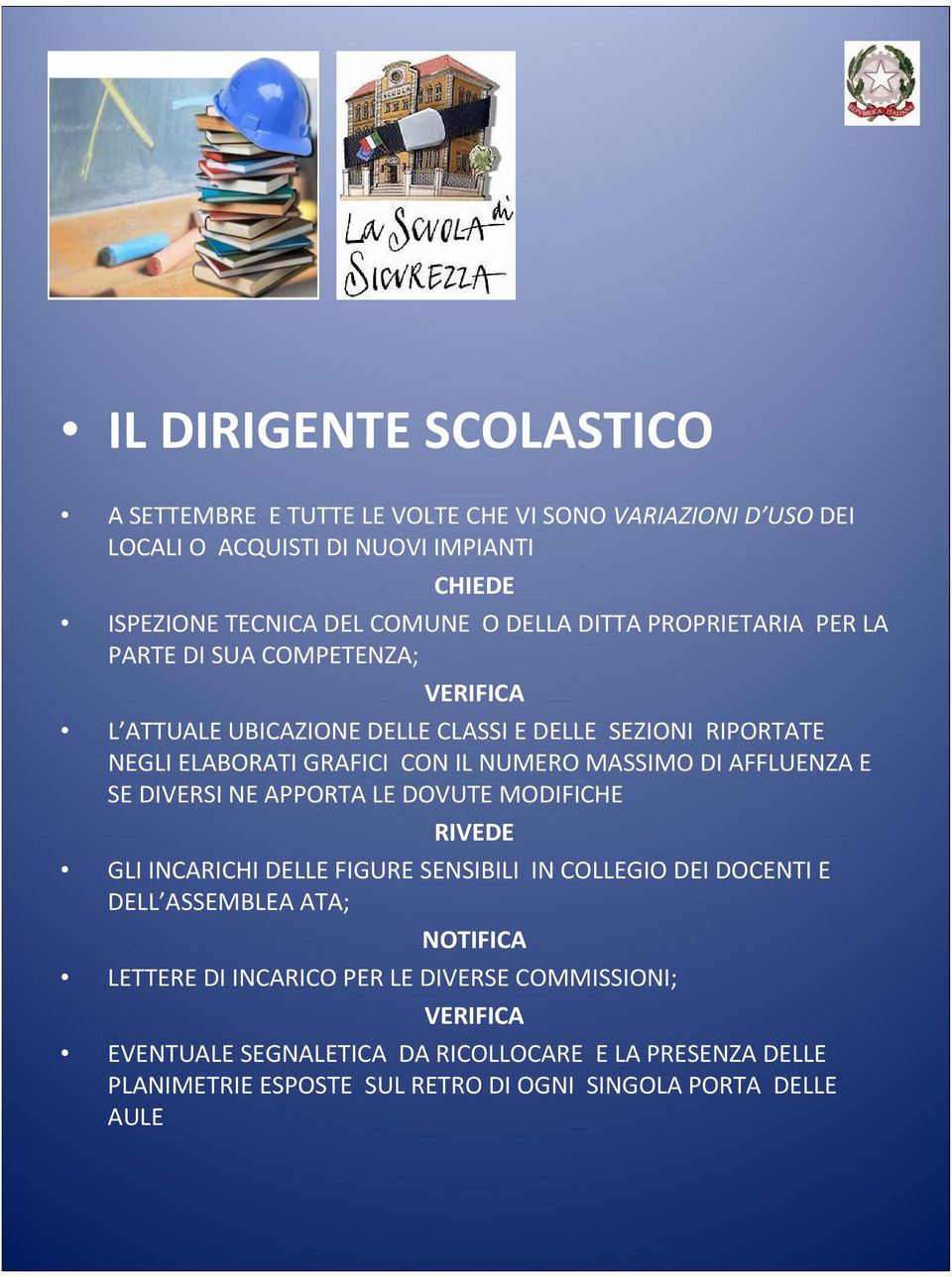 DI AFFLUENZA E SE DIVERSI NE APPORTA LE DOVUTE MODIFICHE RIVEDE GLI INCARICHI DELLE FIGURE SENSIBILI IN COLLEGIO DEI DOCENTI E DELL ASSEMBLEA ATA; NOTIFICA LETTERE