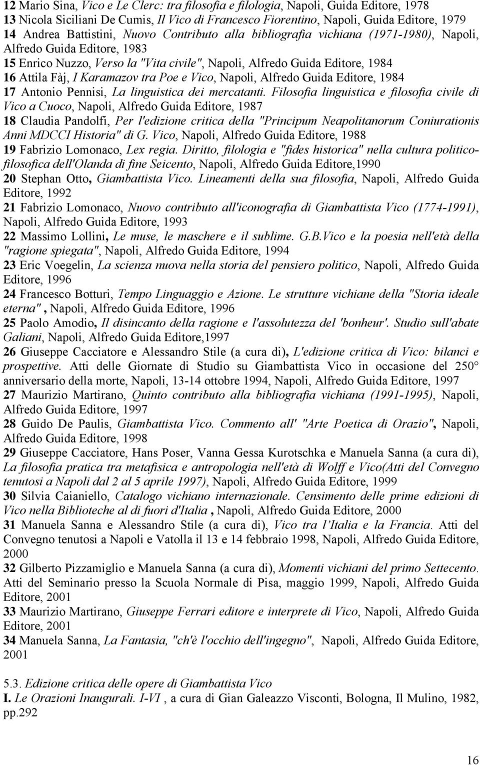 tra Poe e Vico, Napoli, Alfredo Guida Editore, 1984 17 Antonio Pennisi, La linguistica dei mercatanti.