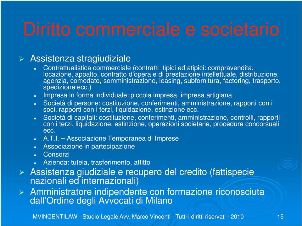 ) Impresa in forma individuale: piccola impresa, impresa artigiana Società di persone: costituzione, conferimenti, amministrazione, rapporti con i soci, rapporti con i terzi, liquidazione, estinzione