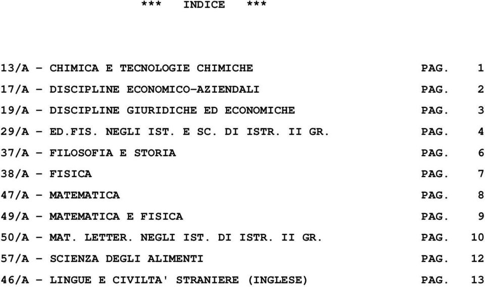 6 38/A - FISICA PAG. 7 47/A - MATEMATICA PAG. 8 49/A - MATEMATICA E FISICA PAG. 9 50/A - MAT. LETTER. NEGLI IST.