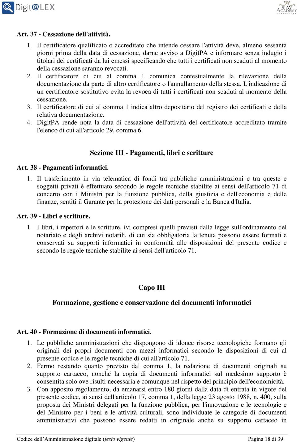 certificati da lui emessi specificando che tutti i certificati non scaduti al momento della cessazione saranno revocati. 2.