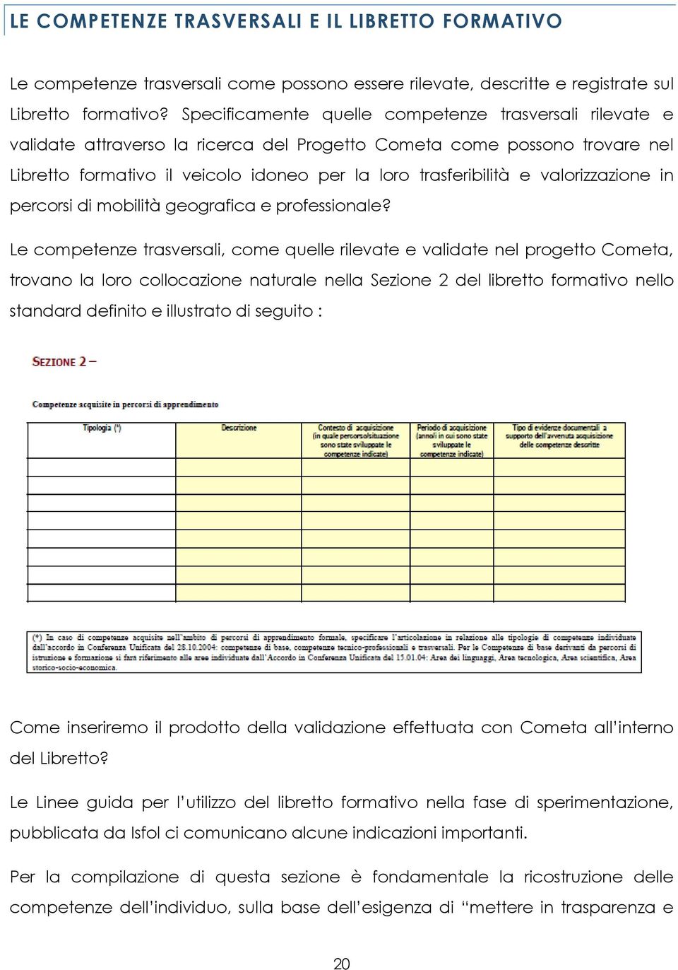 valorizzazione in percorsi di mobilità geografica e professionale?