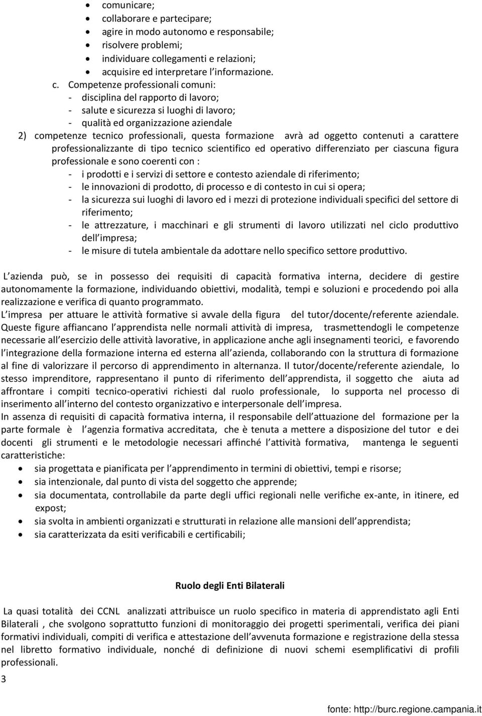 llegamenti e relazioni; acquisire ed interpretare l informazione. c.