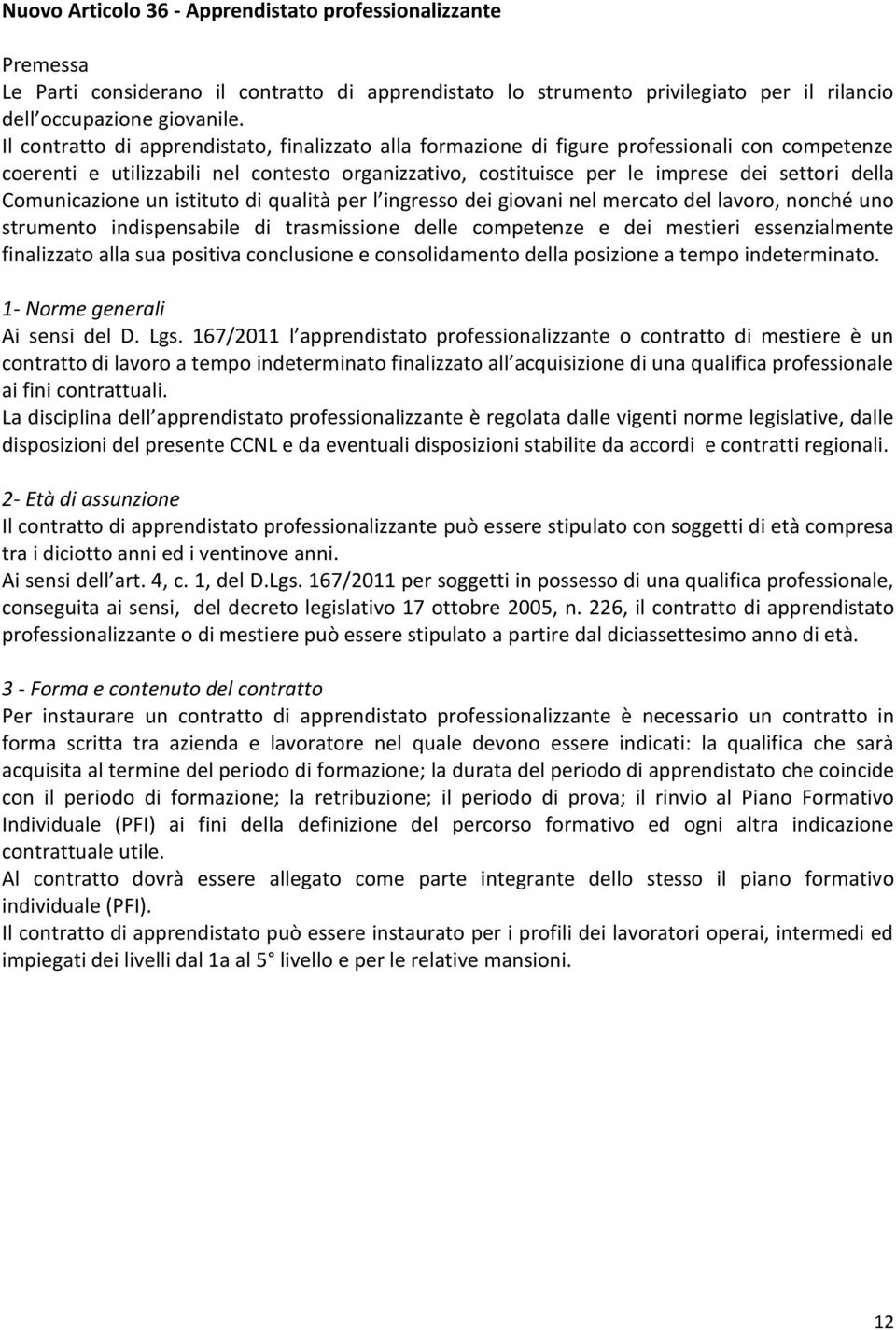 Comunicazione un istituto di qualità per l ingresso dei giovani nel mercato del lavoro, nonché uno strumento indispensabile di trasmissione delle competenze e dei mestieri essenzialmente finalizzato