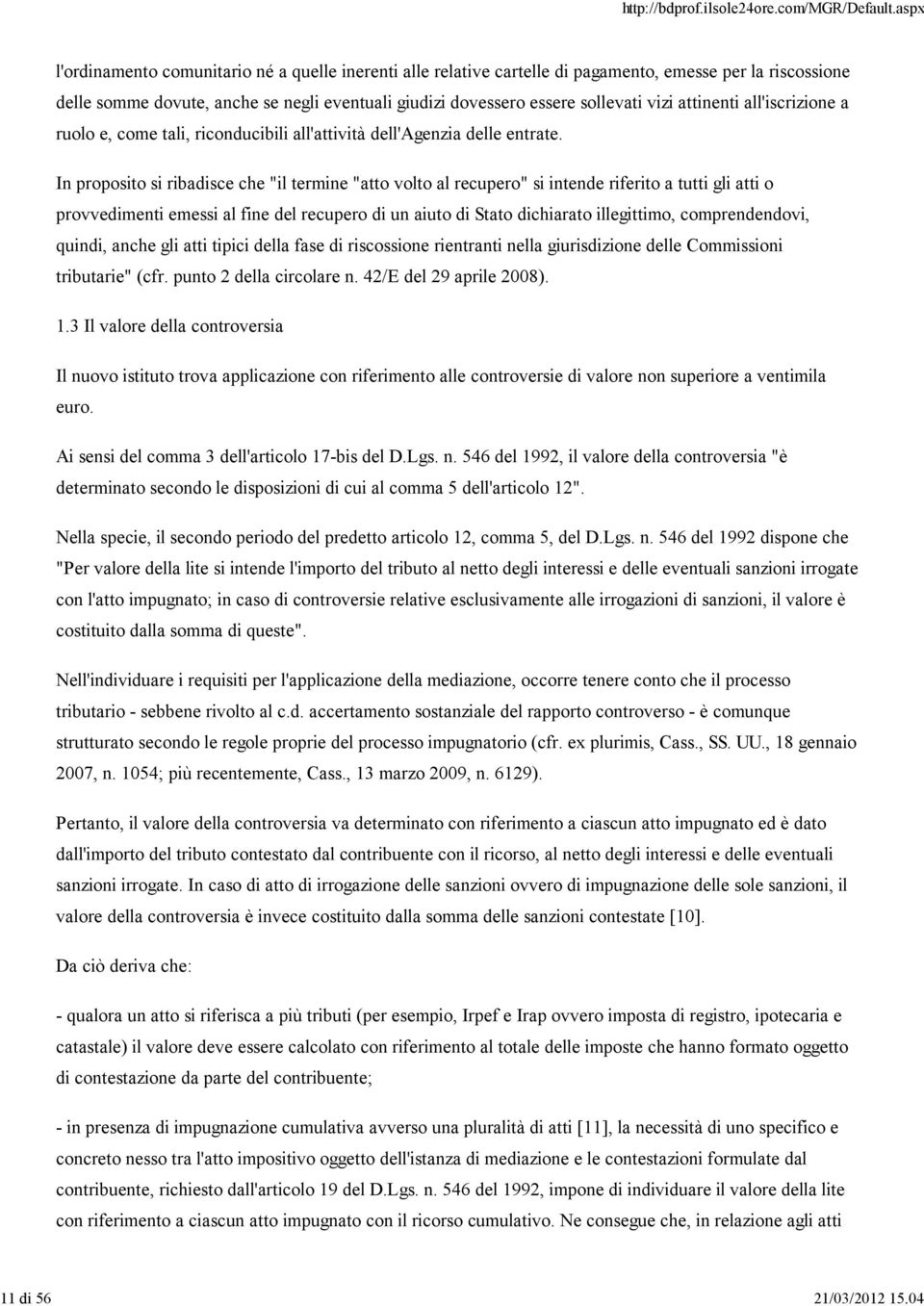 attinenti all'iscrizione a ruolo e, come tali, riconducibili all'attività dell'agenzia delle entrate.