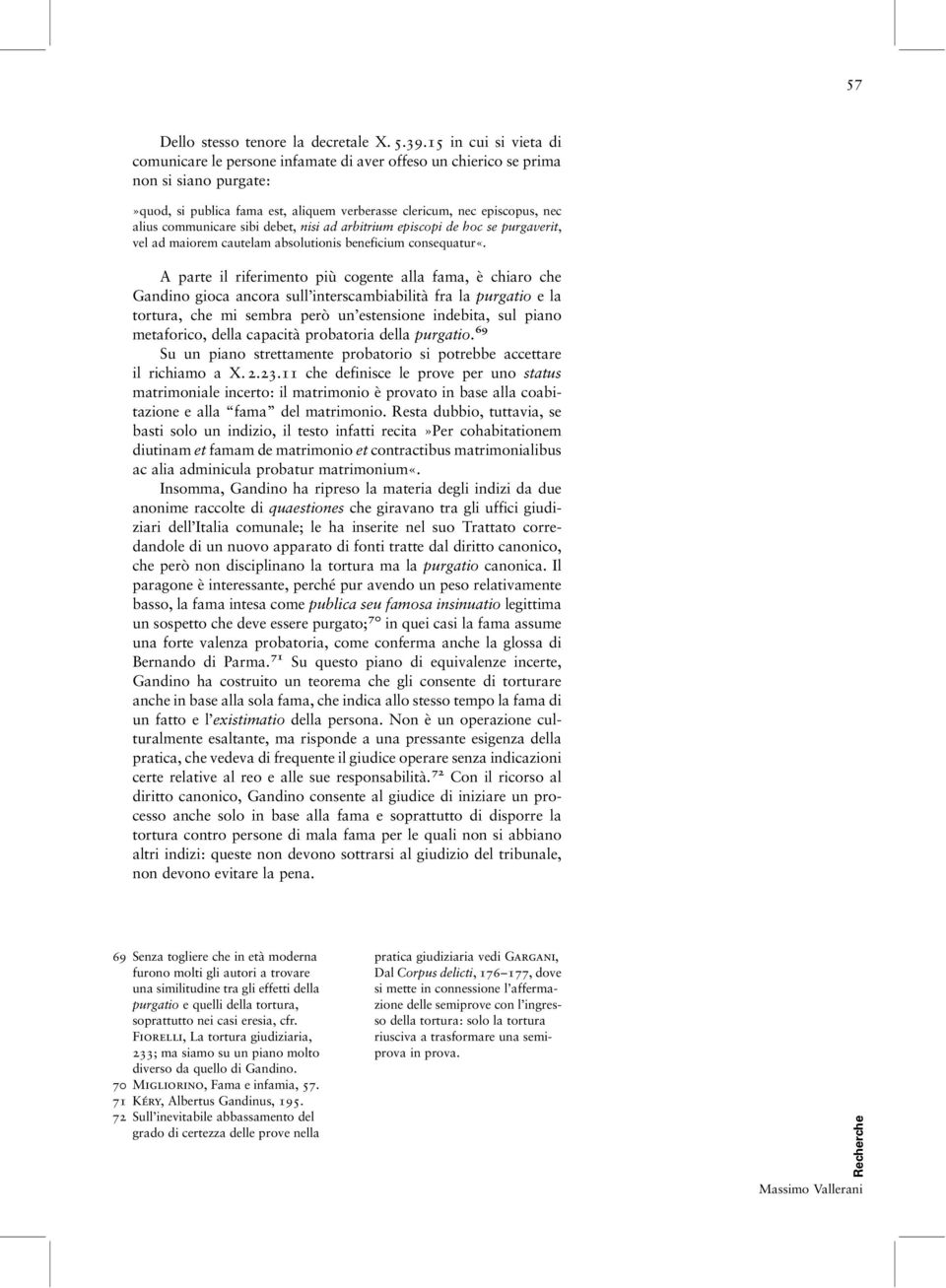 communicare sibi debet, nisi ad arbitrium episcopi de hoc se purgaverit, vel ad maiorem cautelam absolutionis beneficium consequatur«.