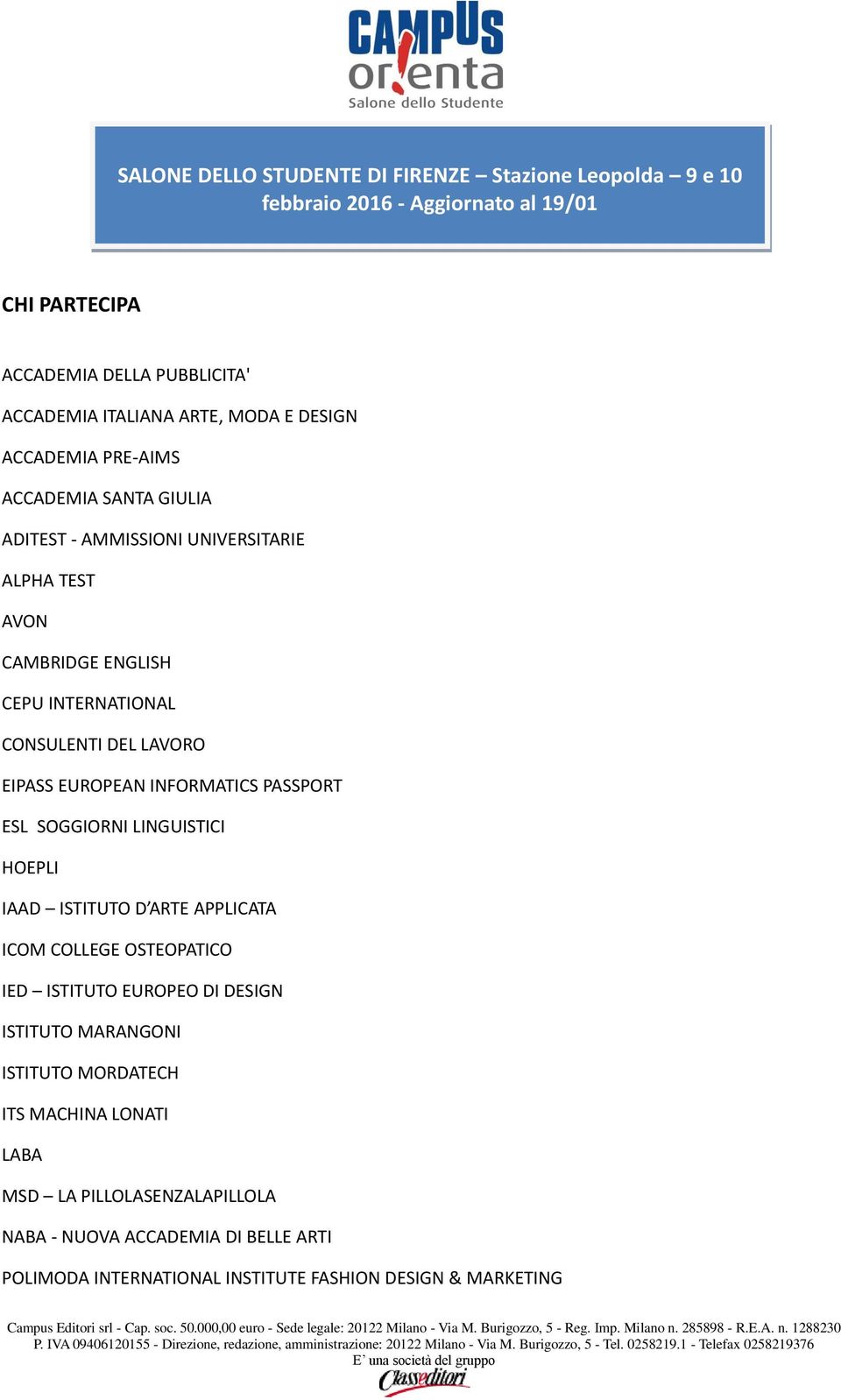 EUROPEAN INFORMATICS PASSPORT ESL SOGGIORNI LINGUISTICI HOEPLI IAAD ISTITUTO D ARTE APPLICATA ICOM COLLEGE OSTEOPATICO IED ISTITUTO EUROPEO DI DESIGN ISTITUTO