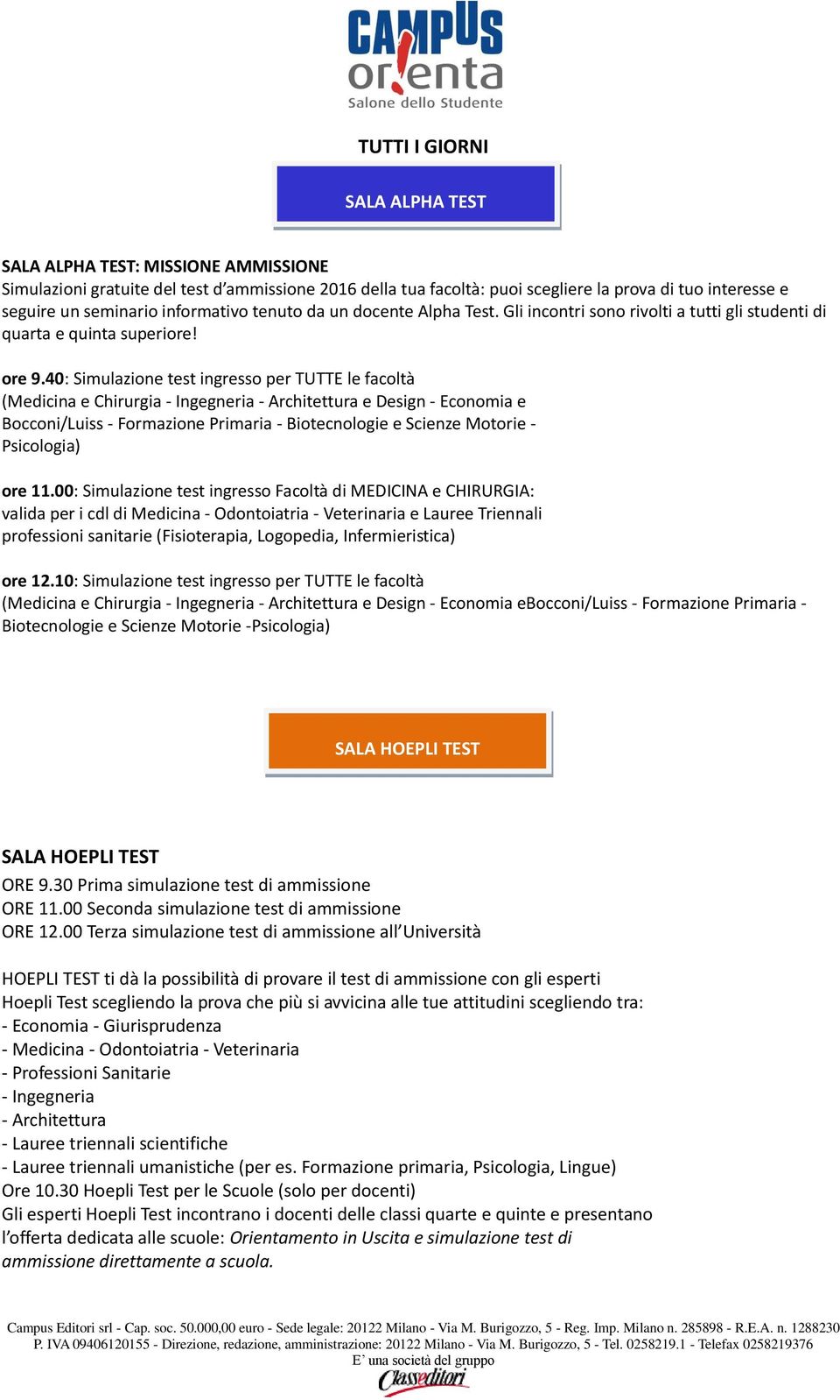 40: Simulazione test ingresso per TUTTE le facoltà (Medicina e Chirurgia - Ingegneria - Architettura e Design - Economia e Bocconi/Luiss - Formazione Primaria - Biotecnologie e Scienze Motorie -