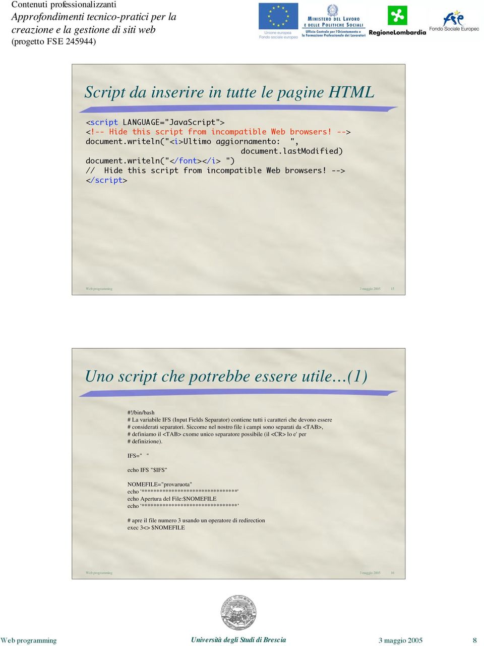 /bin/bash # La variabile IFS (Input Fields Separator) contiene tutti i caratteri che devono essere # considerati separatori.