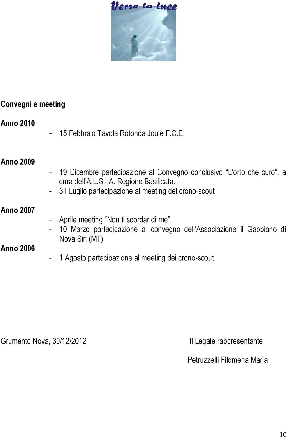 - 31 Luglio partecipazione al meeting dei crono-scout - Aprile meeting Non ti scordar di me.